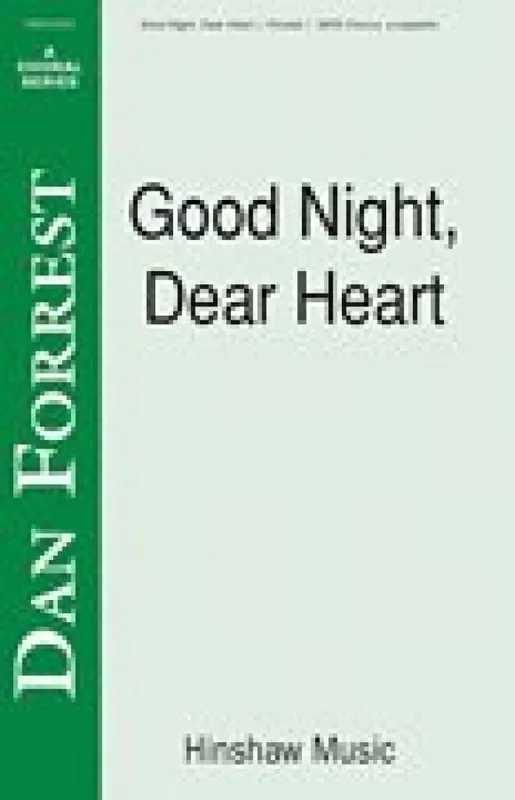 Dan Forrest Good Night, Dear Heart (Arr. Dan Forrest) Gemischter Chor mit Klavier/Orgel