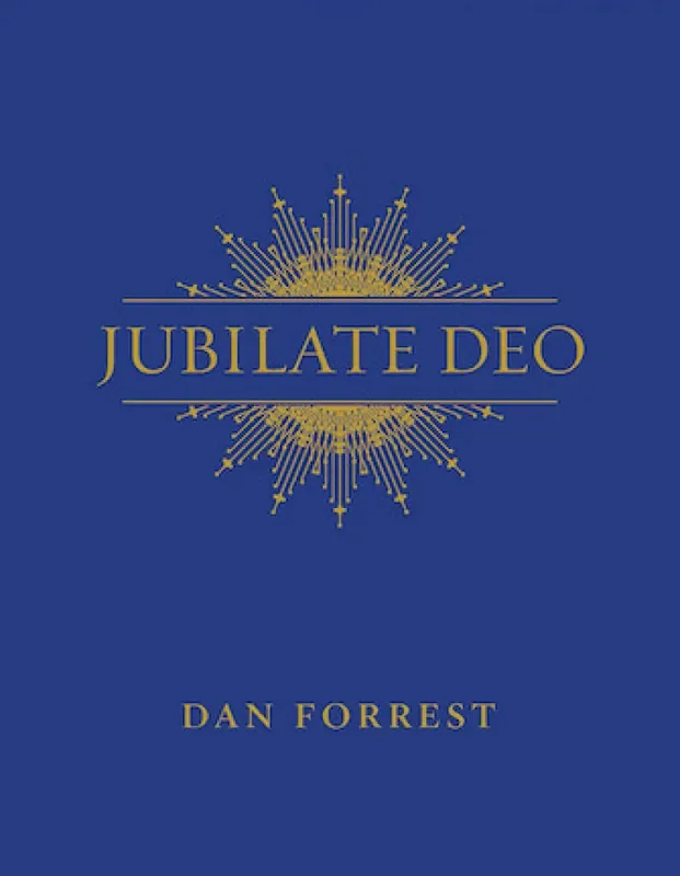 Dan Forrest Jubilate Deo (Arr. Dan Forrest) Gemischter Chor mit Klavier/Orgel