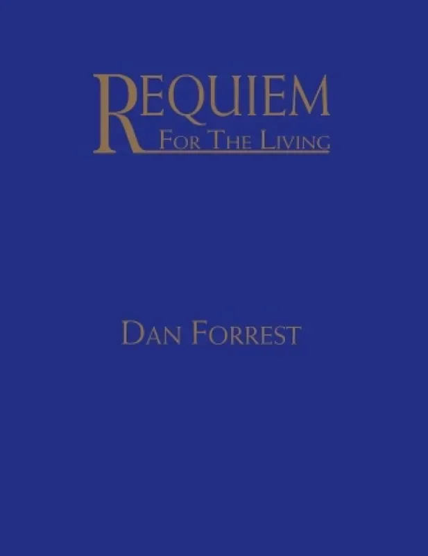 Dan Forrest Requiem For The Living Gemischter Chor mit Klavier/Orgel