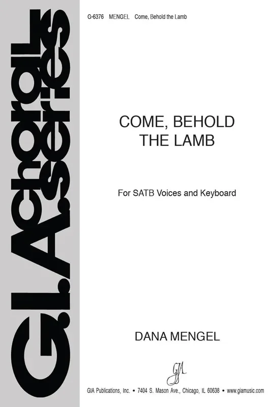 Dana Mengel Come, Behold the Lamb Gemischter Chor mit Klavier/Orgel