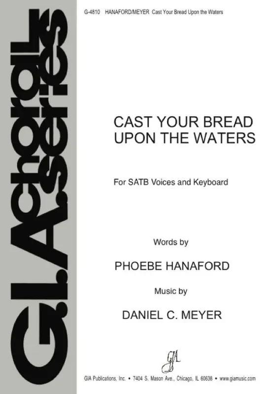 Daniel C. Meyer Cast Your Bread upon the Waters Gemischter Chor mit Klavier/Orgel