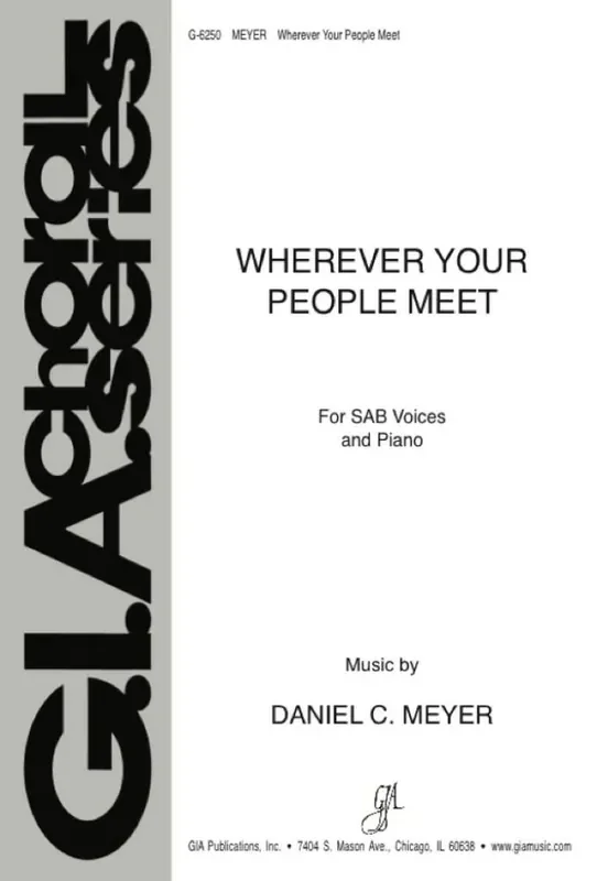 Daniel C. Meyer Wherever Your People Meet Gemischter Chor mit Klavier/Orgel