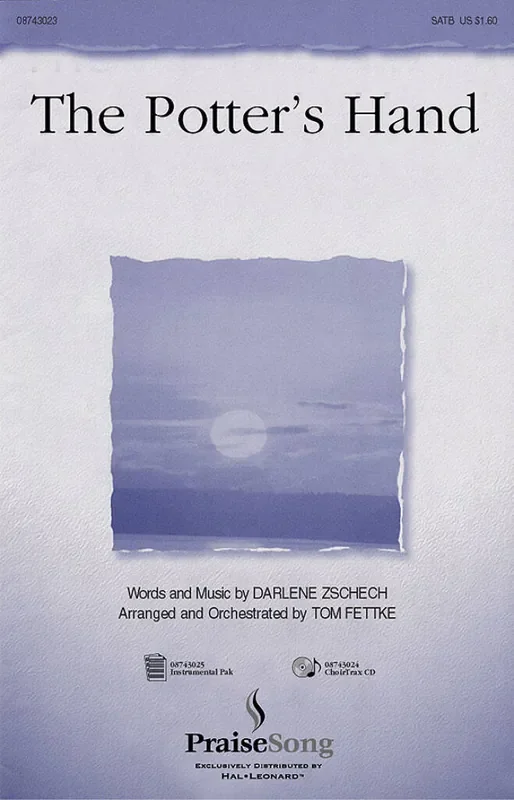 Darlene Zschech The Potter‘s Hand (Arr. Tom Fettke) Gemischter Chor mit Begleitung
