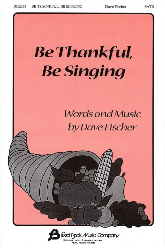 Dave Fischer Be Thankful, Be Singing Gemischter Chor mit Begleitung
