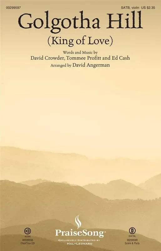 David Crowder Golgotha Hill (King of Love) (Arr. David Angerman) Gemischter Chor mit Begleitung