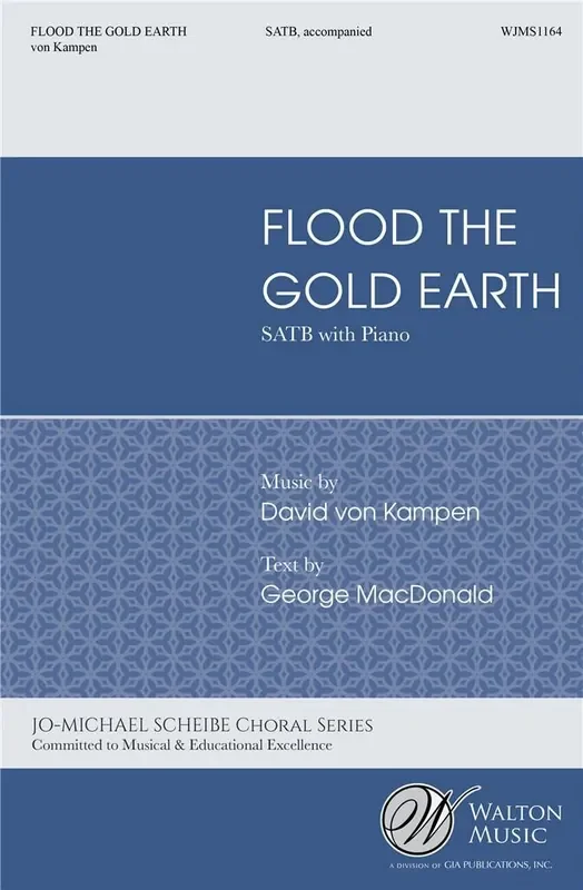 David von Kampen Flood the Gold Earth Gemischter Chor mit Klavier/Orgel
