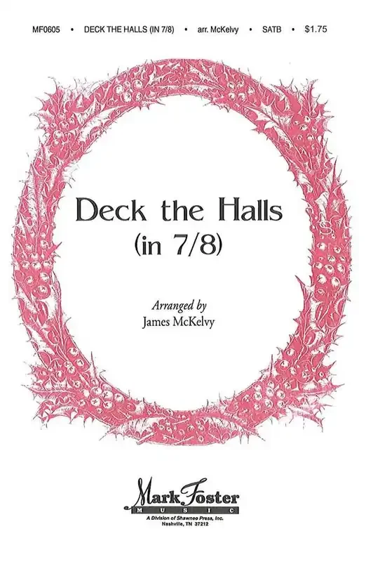 Deck the Halls in 7/8 (Arr. James McKelvy) Gemischter Chor A cappella