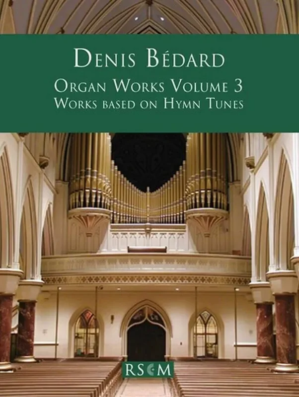 Denis Bédard Organ Works Volume 3 Orgel