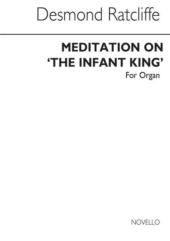 Desmond Ratcliffe Meditation On ‘the Infant King‘ for Orgel