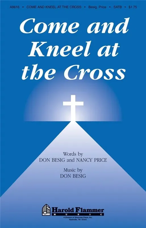 Don Besig Come and Kneel at the Cross Gemischter Chor mit Begleitung