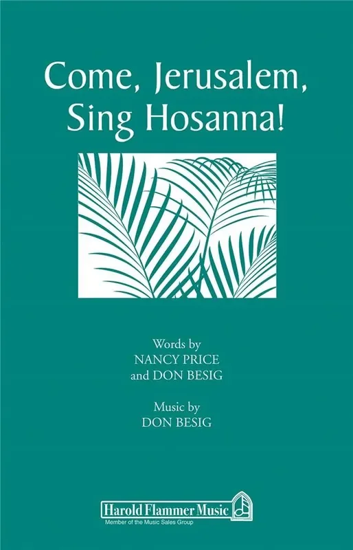 Don Besig Come, Jerusalem, Sing Hosanna! Gemischter Chor mit Begleitung