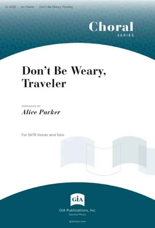 Dont Be Weary, Traveler (Arr. Alice Parker) Gemischter Chor mit Klavier/Orgel