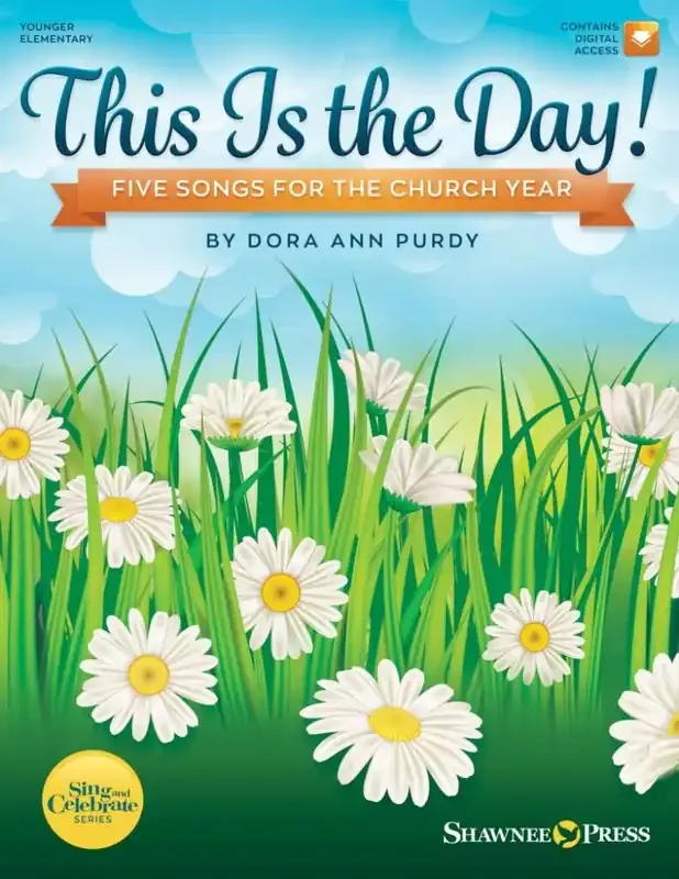 Dora Ann Purdy This Is the Day! Five Songs for the Church Year Gemischter Chor mit Begleitung