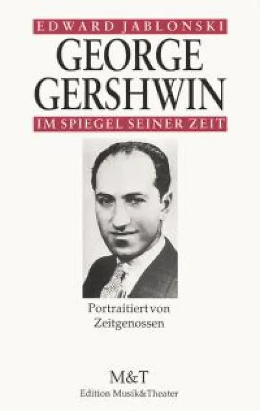 Edward Jablonski George Gershwin im Spiegel seiner Zeit