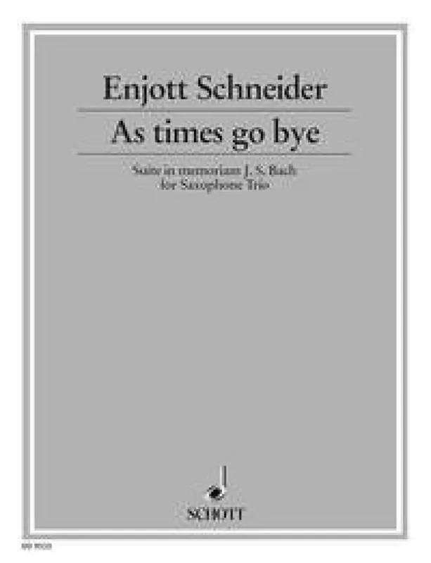 Enjott Schneider As times go bye… Saxophon Ensemble
