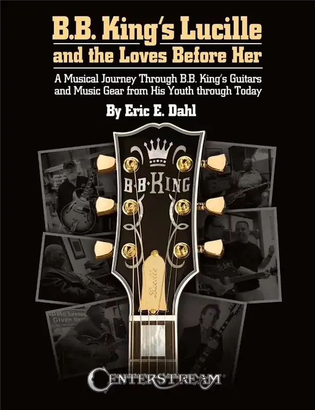 Eric E. Dahl B.B. King‘s Lucille and the Loves Before Her