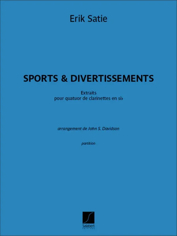 Erik Satie Sports et Divertissements – Extraits (Arr. John S. Davidson) Klarinette Ensemble