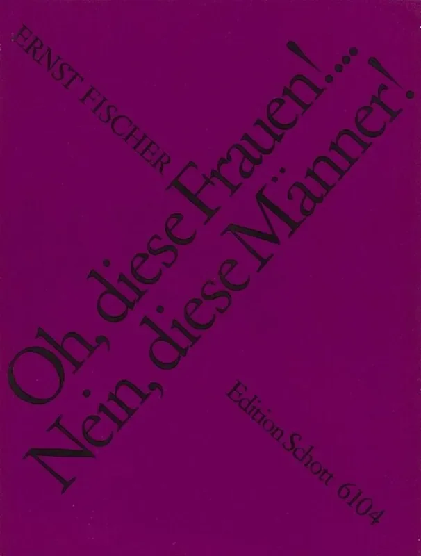 Ernst Fischer Oh, diese Frauen! Nein, diese Manner! Gemischter Chor mit Ensemble
