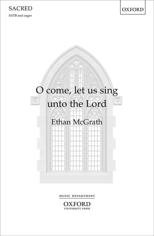 Ethan McGrath O Come, Let Us Sing Unto The Lord Gemischter Chor mit Klavier/Orgel