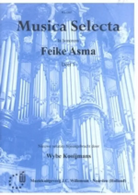Feike Asma Musica Selecta 1 (Arr. Wybe Kooijmans) Orgel