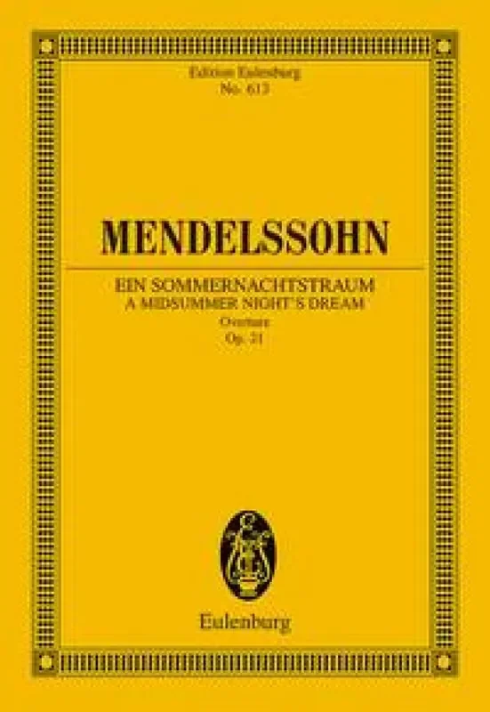 Felix Mendelssohn Bartholdy Overture – A Midsummer Night`s Dream Op.21 Orchester