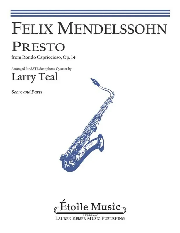 Felix Mendelssohn Bartholdy Presto from Rondo Capriccioso, Op. 14 (Arr. Larry Teal) Saxophon Ensemble