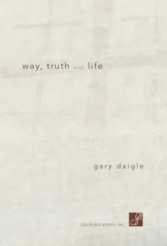 Gary A. Daigle Way Truth and Life Gemischter Chor mit Begleitung