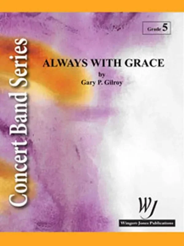 Gary P. Gilroy Always With Grace Blasorchester