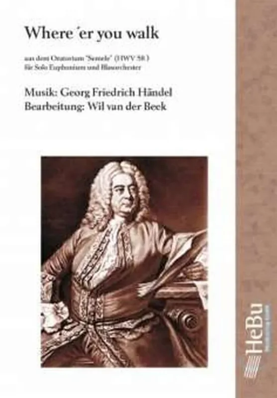 Georg Friedrich Händel Where‘re You Walk (Arr. Wil van der Beek) Blasorchester mit Solo