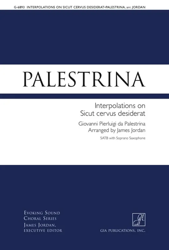 Giovanni Pierluigi da Palestrina Interpolations on Sicut Cervus Desiderat (Sax.) (Arr. James Jordan) Gemischter Chor mit Begleitung