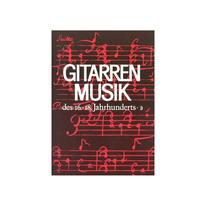 Gitarrenmusik des 16.-18. Jahrhunderts Band 3