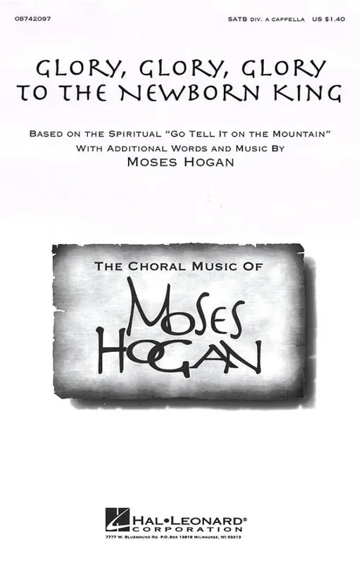 Glory, Glory, Glory to the Newborn King (Arr. Moses Hogan) Gemischter Chor mit Begleitung