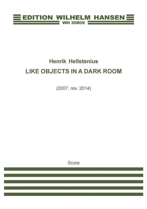 Henrik Hellstenius Like Objects In A Dark Room – 2007 Version Orchester