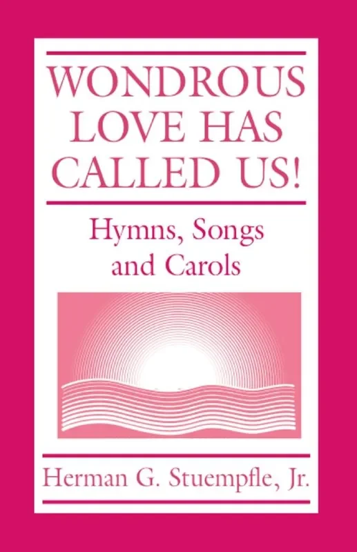 Herman G. Jr. Stuempfle Wondrous Love Has Called Us Gemischter Chor mit Begleitung