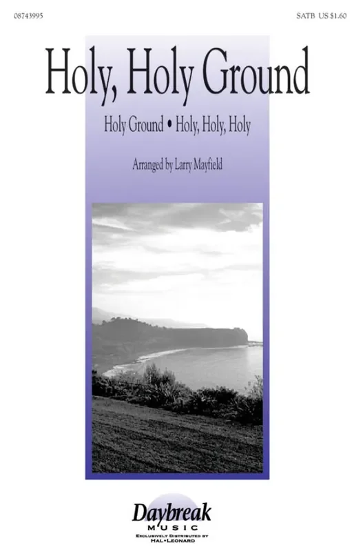 Holy, Holy Ground (Arr. Larry Mayfield) Gemischter Chor mit Begleitung