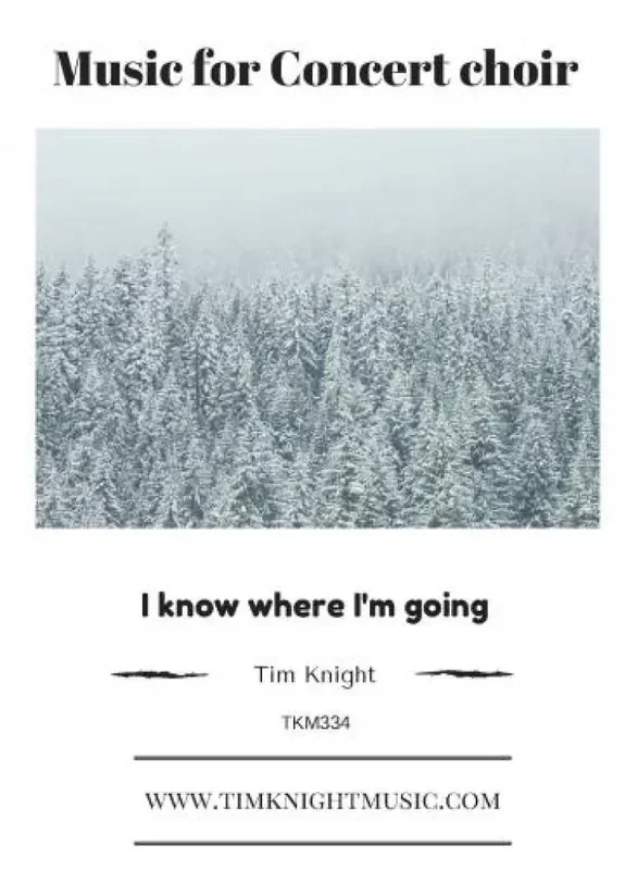 I Know Where I‘m Going (Arr. Tim Knight) Gemischter Chor mit Begleitung