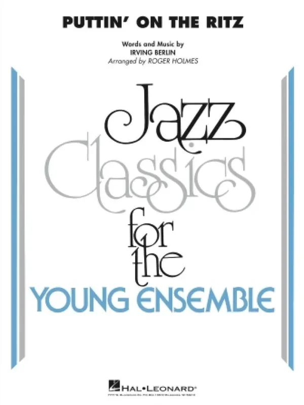 Irving Berlin Puttin‘ on the Ritz (Arr. Roger Holmes) Jazz Ensemble
