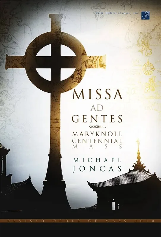 J. Michael Joncas Missa ad Gentes Maryknoll Centennial Mass -Acc Gemischter Chor mit Ensemble