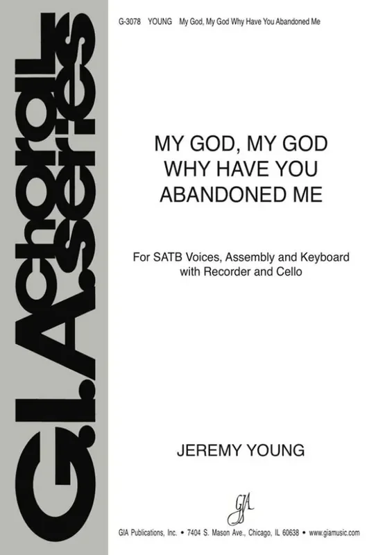 Jeremy Young My God, My God, Why Have You Abandoned Me Gemischter Chor mit Klavier/Orgel
