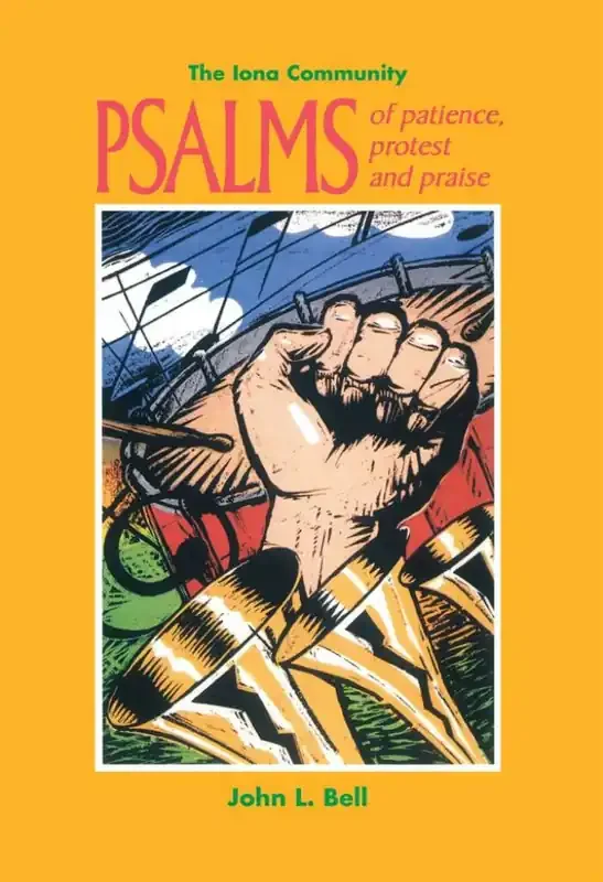 John L. Bell Psalms of Patience, Protest and Praise Gemischter Chor mit Begleitung