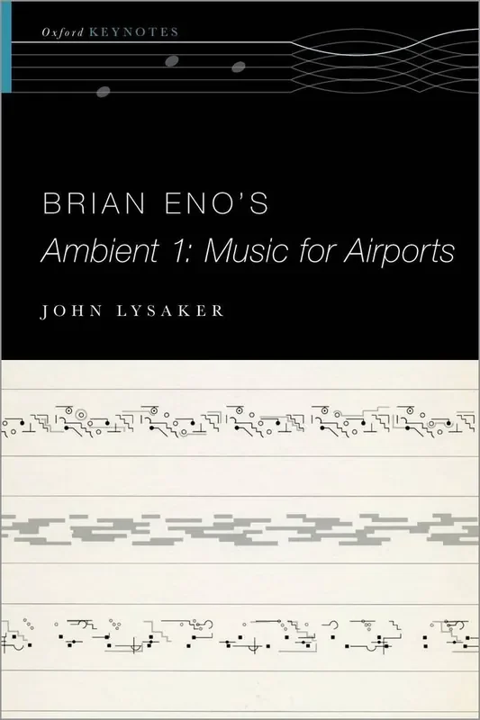 John T. Lysaker Brian Eno‘s Ambient 1 Music for Airports