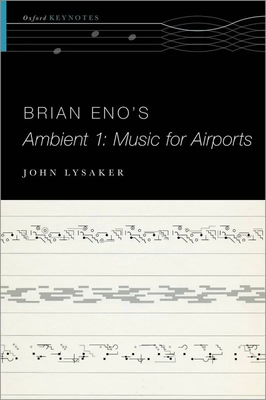 John T. Lysaker Brian Eno‘s Ambient 1 Music for Airports