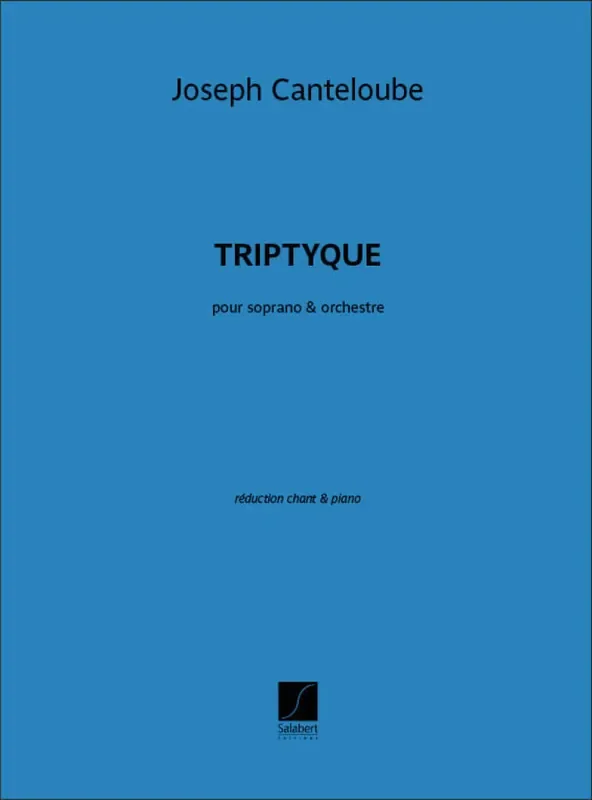 Joseph Canteloube Triptyque, pour Soprano e Orchestre Gesang mit Klavier