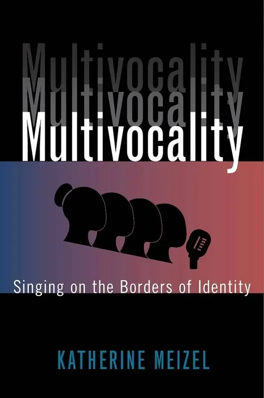 Katherine Meizel Multivocality Singing on the Borders of Identity