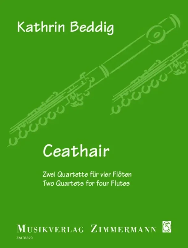 Kathrin Beddig Ceathair – Zwei Quartette für vier Flöten Flöte Ensemble