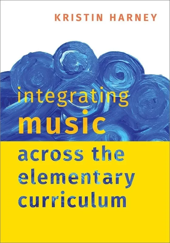 Kristin Harney Integrating Music Across the Elementary Curriculum