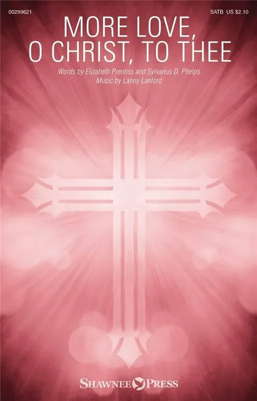 Lanny Lanford More Love, O Christ, to Thee Gemischter Chor mit Begleitung