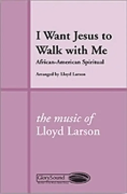 Larson, Lloyd I Want Jesus to Walk with Me