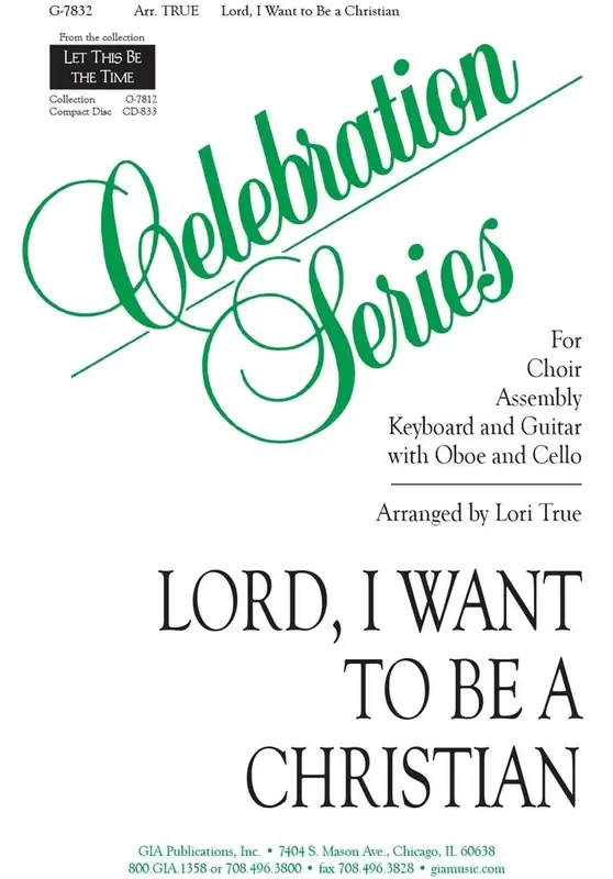 Lord, I Want to Be a Christian (Arr. Lori True) Gemischter Chor mit Klavier/Orgel