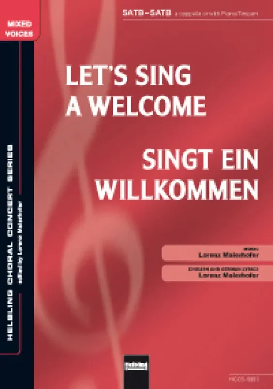 Lorenz Maierhofer Let‘s sing a Welcome/Singt ein Wilkommen Gemischter Chor mit Begleitung